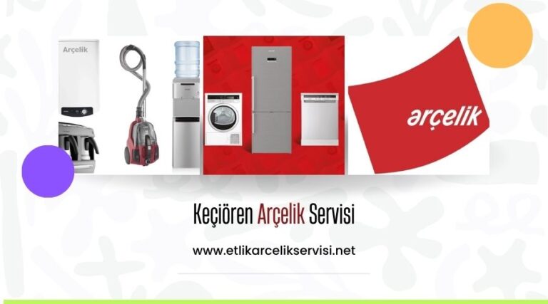 Keçiören Arçelik Servisi – Klimanız İçin Hızlı ve Etkili Çözümler