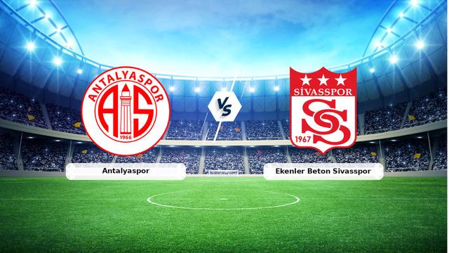 CANLI | Antalyaspor – Ekenler Beton Sivasspor Canlı Maç Anlatımı